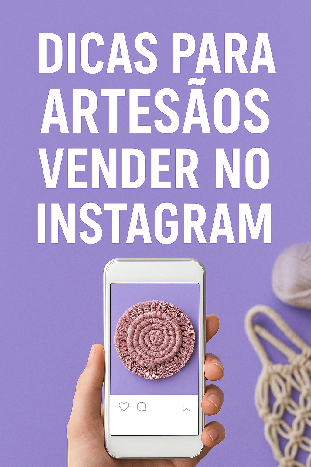 Dicas para Artesãos que Vendem no Instagram: Estratégias Práticas para Vender Mais