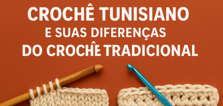 Como surgiu o crochê tunisiano e suas diferenças do crochê tradicional