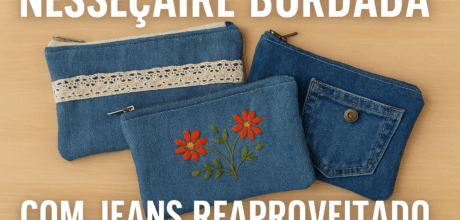 Como reaproveitar jeans velho para criar necessaires bordadas